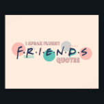 Poster Falo Citações Fluent Amigos™<br><div class="desc">Avise a todos que você é um super fã com este gráfico incrível do FRIENDS™.</div>
