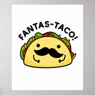 Poster Fantas-taco Cute Fantástico Taco Pun