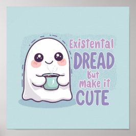 Poster Fantasma Fofo "Existencial Dread Mas Torna-o Fofo"