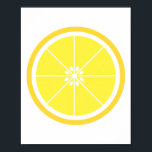 Poster Fatia de Fruta de Citros bonito Amarelo-Limão<br><div class="desc">Um design divertido com uma fatia de limão amarela e branca</div>