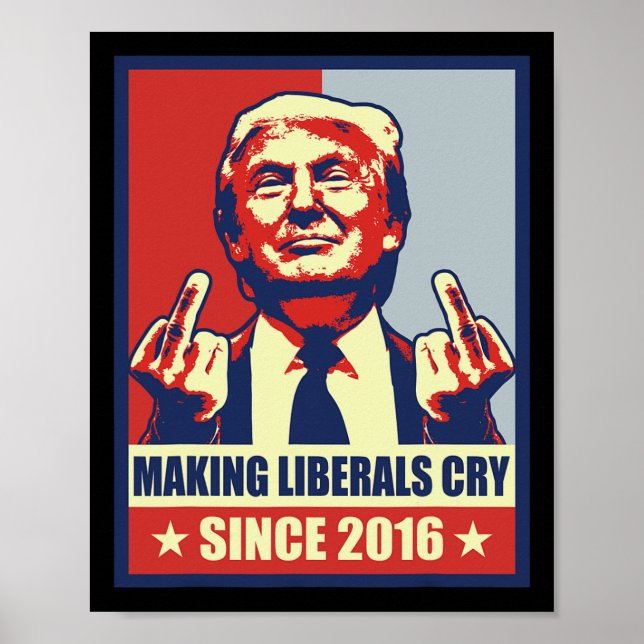 Poster Fazer Liberals Cry Pro Presidente Donald Trump 202 (Frente)