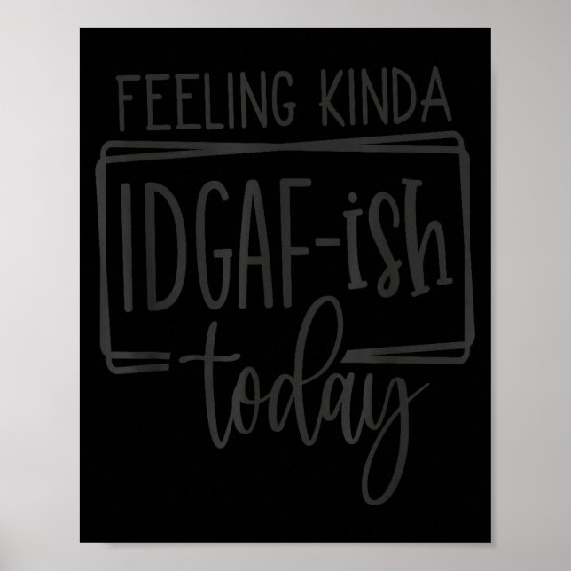 Poster Feeling Kina Idgaf-ioday, Funny Sarcastic Quotes  (Frente)