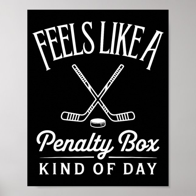 Poster Feels Like A Penalty Box Kind Of Day Funny Hockey  (Frente)