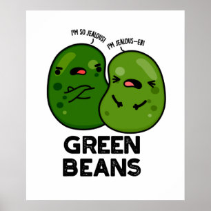 Poster Feijões Verdes Cute Jealous Bean Pun