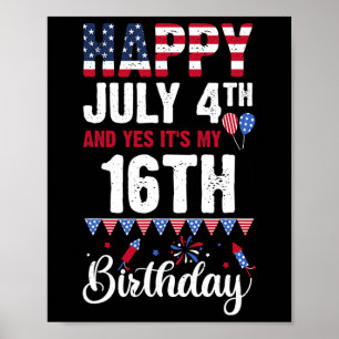 Poster Feliz 4 de Julho E Sim É Meu 16º Aniversário Ameri