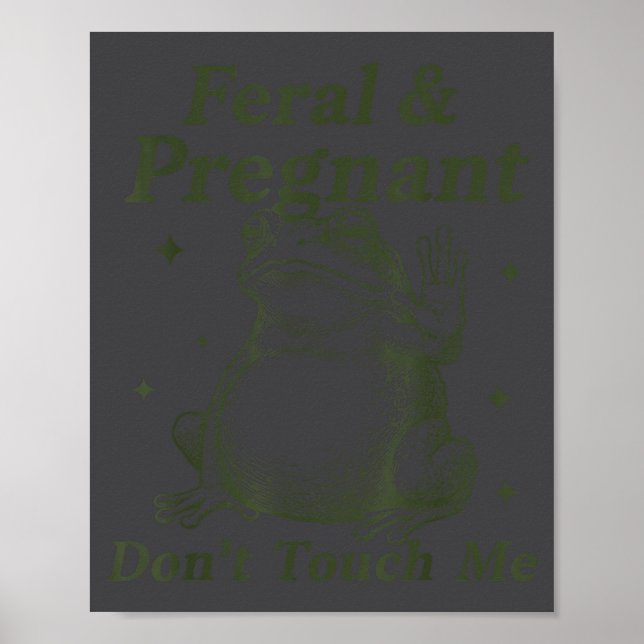 Poster Feral And Pregnant Don't Touch Me Funny Pregnant F (Frente)