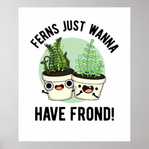 Poster Ferns Só Quer Ter Um Fábrica De Fábrica De Fáb