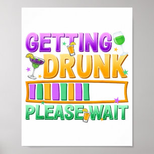 Poster Ficando Bêbado Por Favor Aguarde Engraçado Mardi G