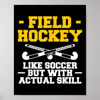 Poster Field Hockey Like Soccer But With Actual Skill
