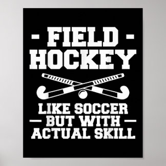 Poster Field Hockey Like Soccer But With Actual Skill _1