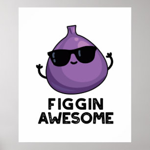 Poster Figgin Incrivelmente Engraçado Fruta Fig Pun