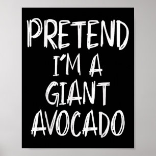 Poster Fingir Que Eu Sou Um Traje De Abacate Gigante No H