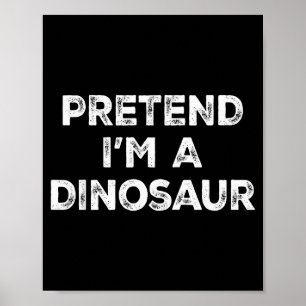 Poster Fingir Que Sou Um Dinossauro Fantasia Preguiçosa d