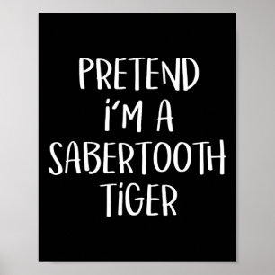 Poster Fingir que sou um Sabertooth Tiger Fodora Engraçad