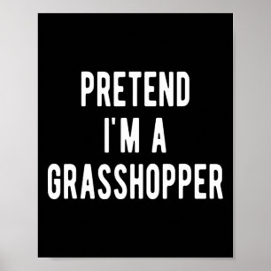 Poster Fingir Que Sou Um Traje De Grhopper Amante De Inse