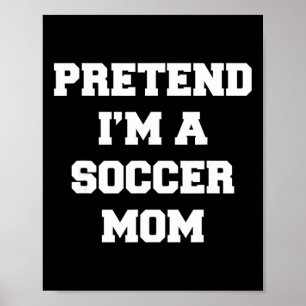 Poster Finja que sou uma mãe de futebol engraçado dia das