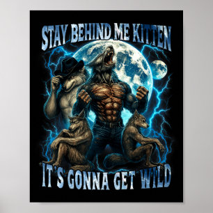 Poster Fique Atrás de Mim Gatinho Vai Ficar Selvagem Dive