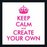 Pôster Fique calmo e crie o seu - Rosa<br><div class="desc">Olá e bem-vindos, crie e personalize seu próprio design "mantenha a calma" para este é único! Substitua as palavras "mantenha a calma e crie a sua" pela palavra de sua escolha e escolha a cor de fundo que você deseja! Você pode imaginar e fazer tudo! ex: "mantenha calma e carregar"...</div>