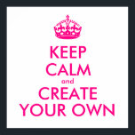 Pôster Fique calmo e crie o seu - Rosa<br><div class="desc">Olá e bem-vindos, crie e personalize seu próprio design "mantenha a calma" para este é único! Substitua as palavras "mantenha a calma e crie a sua" pela palavra de sua escolha e escolha a cor de fundo que você deseja! Você pode imaginar e fazer tudo! ex: "mantenha calma e carregar"...</div>