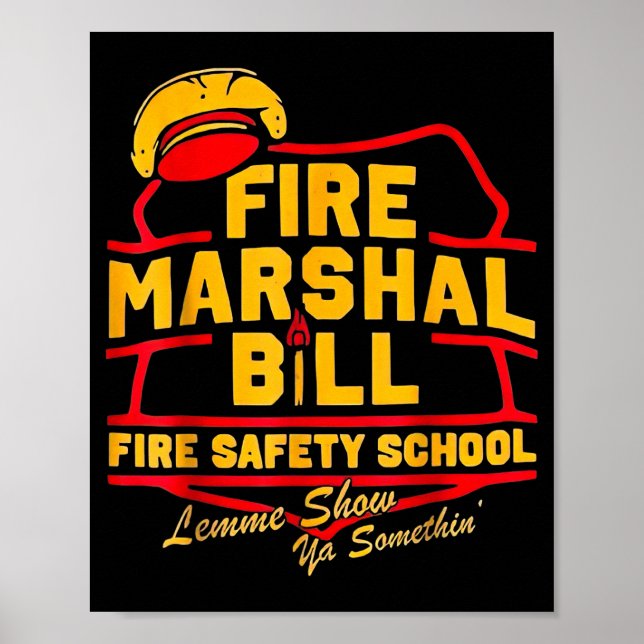Poster Fire Marshal Bill Safety School Funny Firefighter  (Frente)