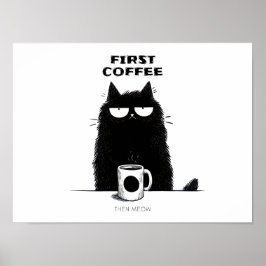 Poster First Coffee Then Meow – Funny Cat Coffee Lover