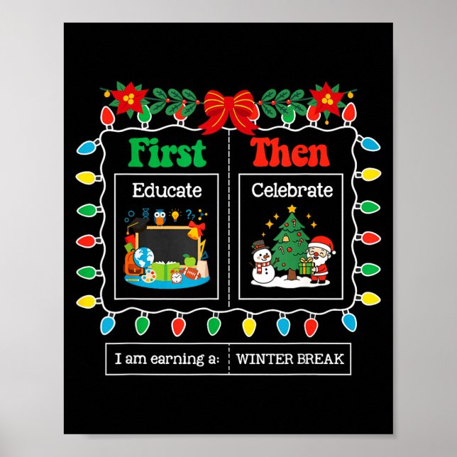 Poster First Educate Then Celebrate Winter Break Christma (Frente)