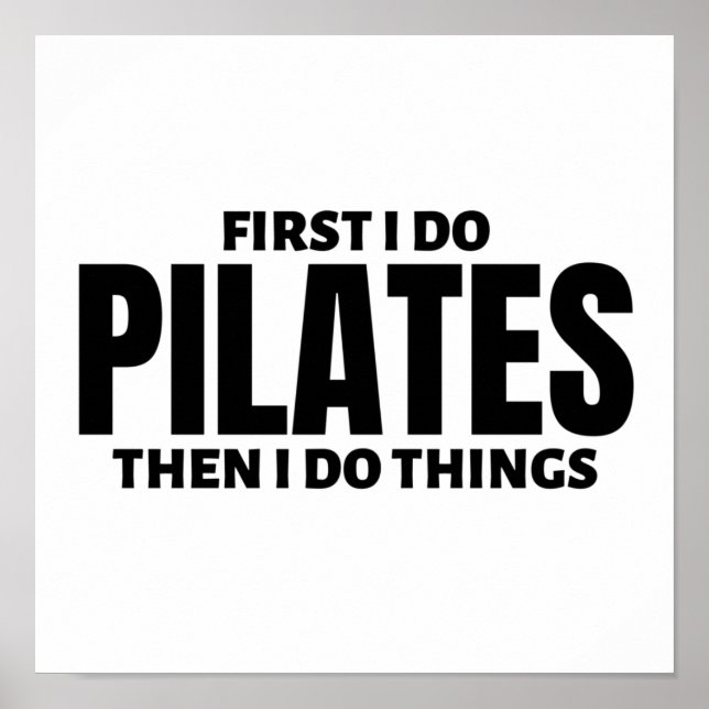 Poster First I do pilates. Then I do things (Frente)