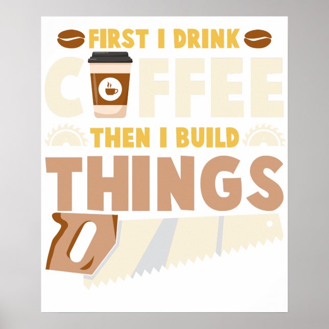 Poster first i drink coffee then i build things (Frente)