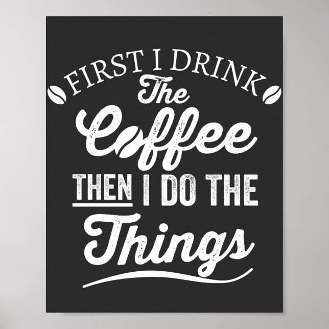 Poster first i drink the coffee then i do the things (Frente)
