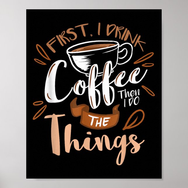 Poster First I Drink The Coffee Then I Do The Things Bari (Frente)