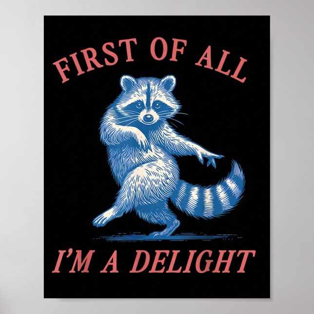 Poster First Of All I'm A Delight Funny Saying Sarcastic  (Frente)