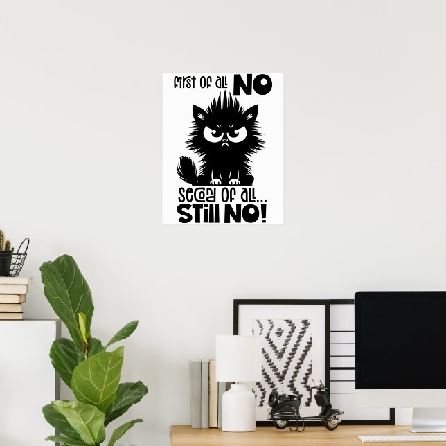 Poster First Of All, No Funny Cat Lover Gift  (Escritório em casa)