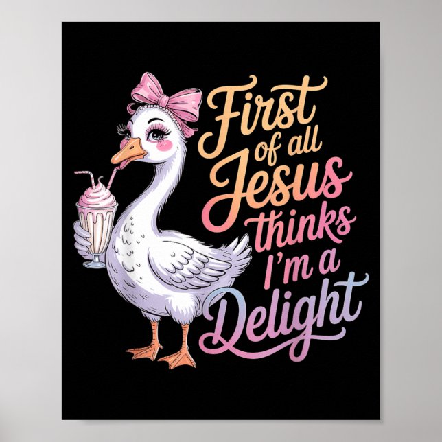 Poster First Of Jesus Thinks A Delight Funny Goose Meme (Frente)