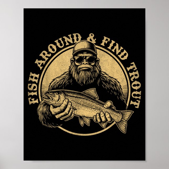 Poster Fish Around And Find Trout Bigfoot Fishing Sasquat (Frente)