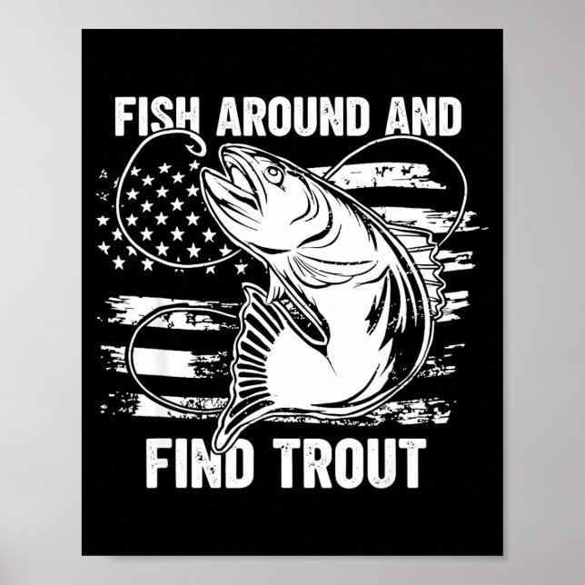Poster Fish Around And Find Trout Funny Fishing Fishermen (Frente)