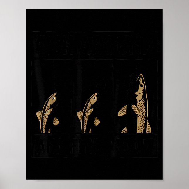 Poster Fish Around And Find Trout Funny Fishing Fishermen (Frente)