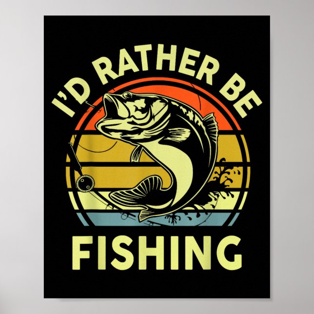 Poster Fishing Gift I'd Rather Be Fishing B Dad Funny Gra (Frente)