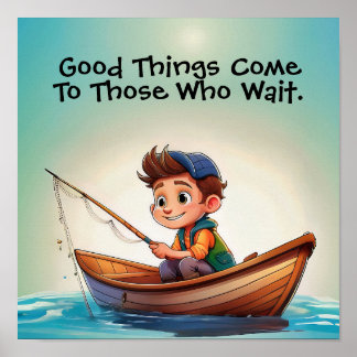 Poster Fishing Quote - good things come to those who wait