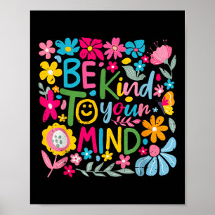 Poster Floral Seja gentil Com Sua Mente A Saúde Mental É