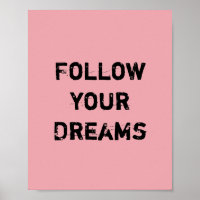 Follow your Dreams.