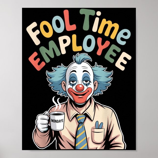 Poster Fool Time Employee Funny Clown Office Humor Work J (Frente)