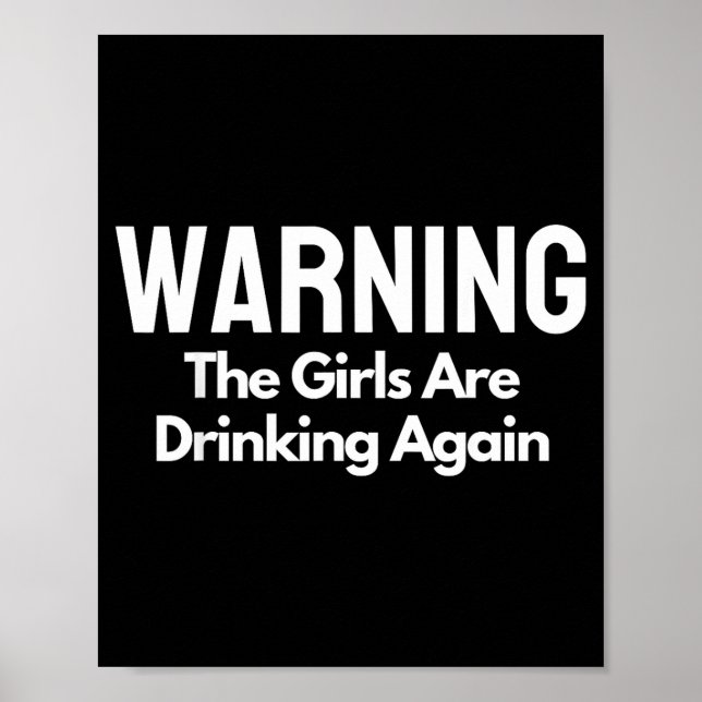 Poster For Her Warning The Girls Are Drinking Again Drunk (Frente)