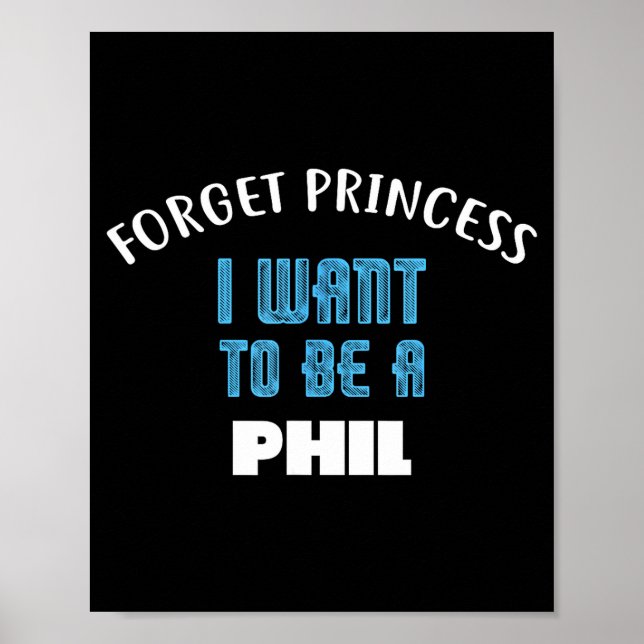 Poster Forget Princess I Want To Be A Phil Name  (Frente)