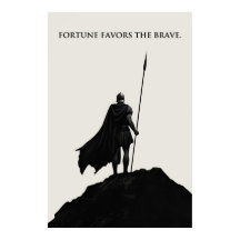 Fortune Favors The Brave