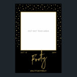 Poster Forty | Black & Gold 40th Birthday Photo Frame Pos<br><div class="desc">Add a fun detail to your 40th birthday party. This photo prop poster featues a sylish brush script "Forty" with custom text. This design will be a perfect match for a modern gold & navy blue birthday celebration. Attach the poster on a foarm board and cut out the marked squre...</div>