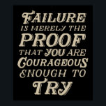 Poster Fracasso Corajoso<br><div class="desc">O fracasso é apenas a prova de que é suficientemente corajoso para tentar.</div>