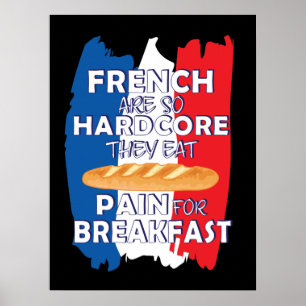 Poster Franceses São Tão Duros Que Comem Dor Para O Café