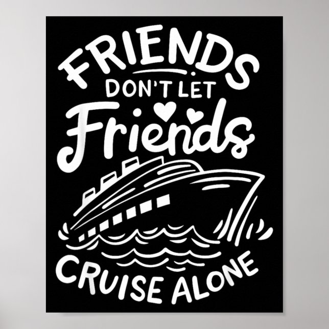 Poster Friends Don't Let Friends Cruise Alone Cruise Ship (Frente)