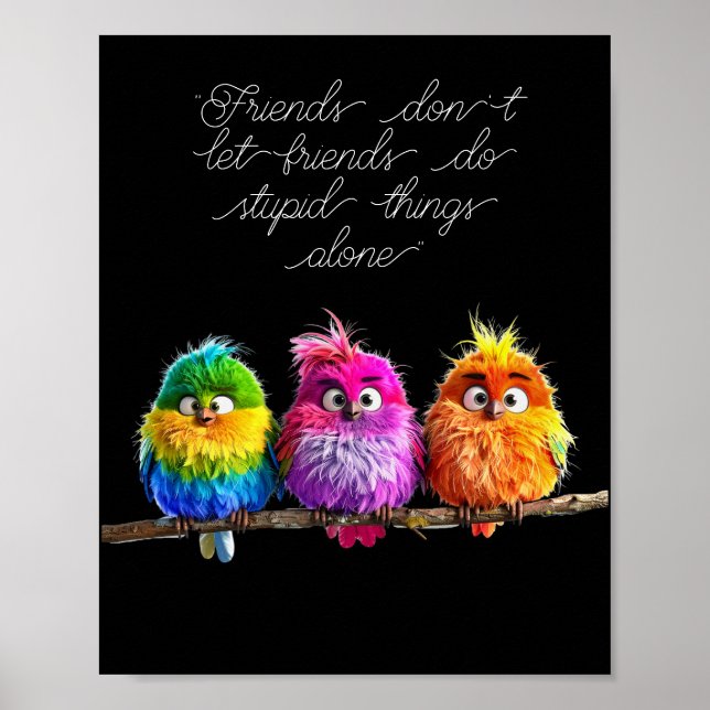 Poster "Friends don't let friends do stupid things alone" (Frente)