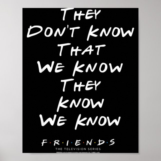 Poster Friends They Don't Know That We Know They Know We  (Frente)